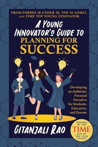 A Young Innovator's Guide to Planning for Success By Gitanjali Rao