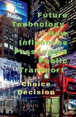 Future Technology How Influences Passengers Public Transport By Lok