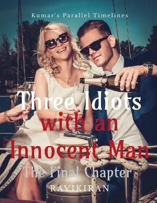 Three Idiots with an Innocent Man By Ravikiran 9798888497838