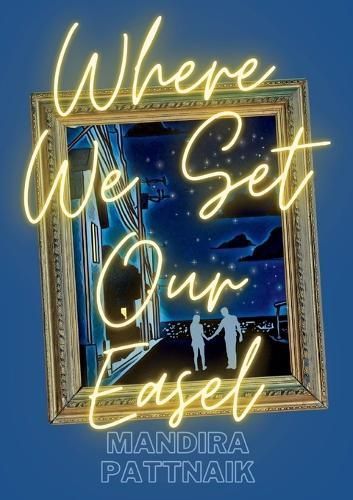 Where We Set Our Easel By Mandira Pattnaik 9798888622629 (Paperback)