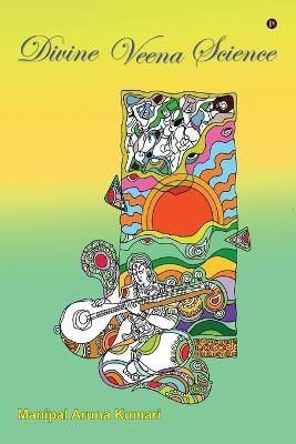 Divine Veena Science By V Shama Bhat, Manipal Aruna Kumari (Paperback)