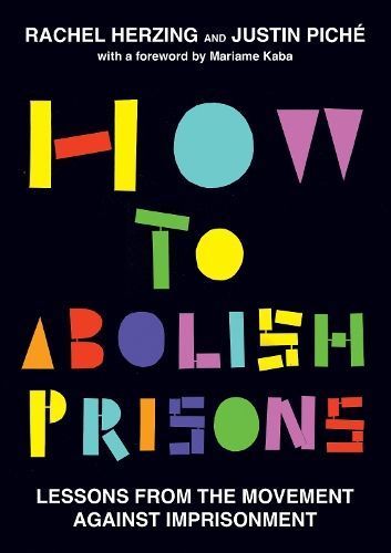 How to Abolish Prisons By Rachel Herzing, Justin Piché 9798888901212