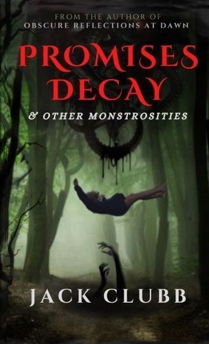Promises Decay & Other Monstrosities By Clubb 9798888951699