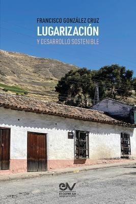 Lugarizacion Y Desarrollo Sostenible By Francisco Gonzalez Cruz
