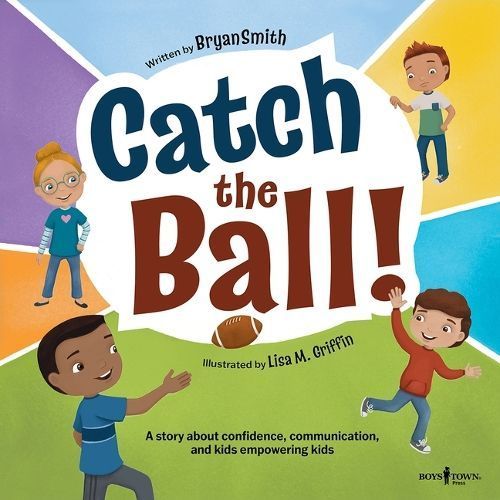 Catch the Ball! By Bryan Smith (author), Lisa M Griffin (illustrator)