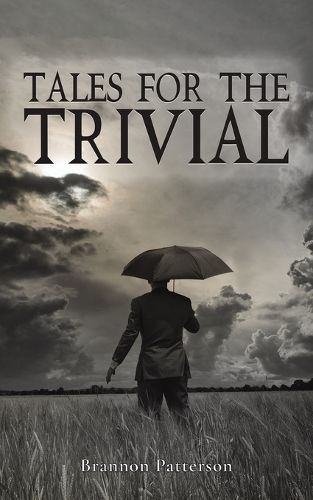 Tales for the Trivial By Brannon Patterson 9798889101543 (Paperback)