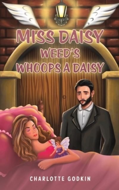 Miss Daisy Weed's Whoops a Daisy By Charlotte Godkin 9798889106036
