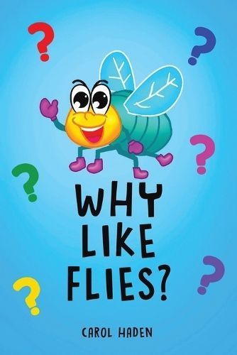 Why Like Flies? By Carol Haden 9798889107361 (Paperback)