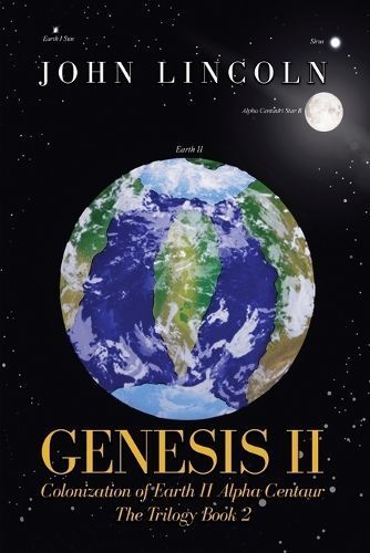 Genesis II Colonization of Earth II Alpha Centaur By John Lincoln