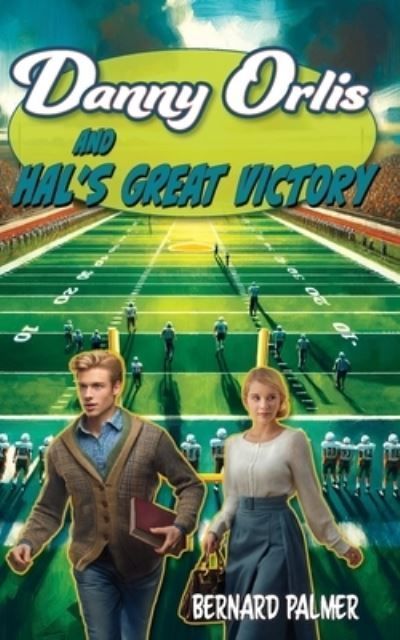 Danny Orlis and Hal's Great Victory By Bernard Palmer 9798889360025