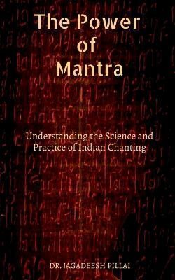 The Power of Mantra By Dr Jagadeesh 9798889511489 (Paperback)