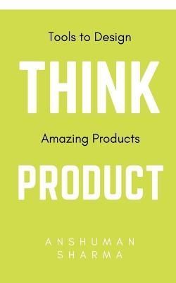 Think Product By Anshuman Sharma 9798889511731 (Paperback)