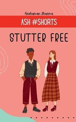 Stutter Free By Anshuman Sharma 9798889513612 (Paperback)