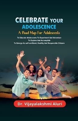 Celebrate Your Adolescence By Dr a Vijayalakshmi 9798889597186