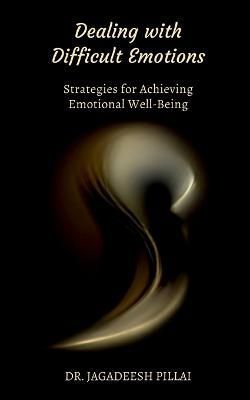 Dealing With Difficult Emotions By Dr Jagadeesh 9798889750499