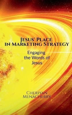Jesus' Place in Marketing Strategy By Cheriyan Menacherry (Paperback)
