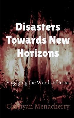 Disasters Towards New Horizons By Cheriyan Menacherry 9798889756279