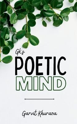 Gk's Poetic Mind By Garvit Khurana 9798889756811 (Paperback)