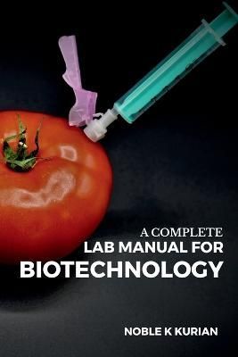 A Complete Lab Manual for Biotechnology By Dr Noble 9798889756996