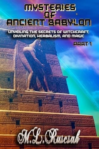 Mysteries of Ancient Babylon By M L Ruscsak 9798889901150 (Hardback)