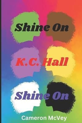 Shine on, K.C. Hall, Shine On By McVey 9798889928386 (Paperback)