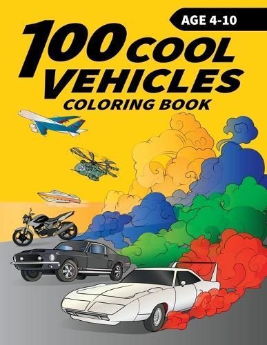 100 Cool Vehicles Coloring Book for Kids By Munay Ki 9798890050113