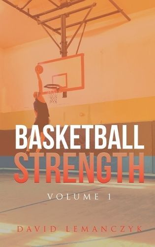 Basketball Strength By David Lemanczyk 9798890318848 (Hardback)