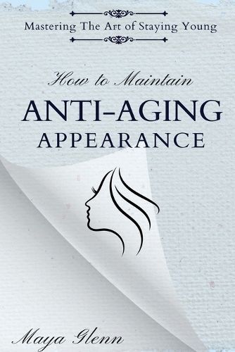 How to Maintain Anti-Aging Appearance By Maya Glenn 9798890361134