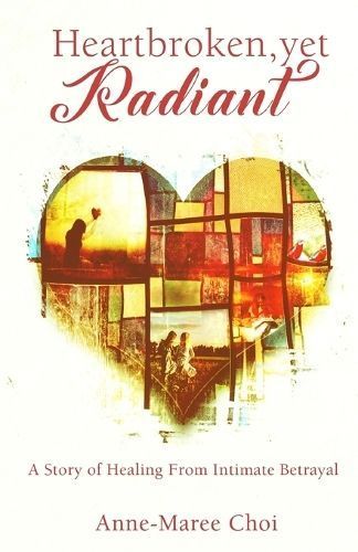 Heartbroken, Yet Radiant By Anne-Maree Choi 9798890415233 (Paperback)