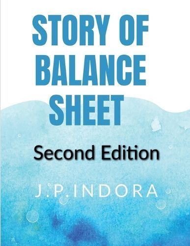 Story of Balance Sheet Second Edition By Parkash Indora 9798890660725