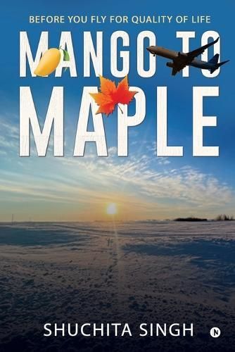 Mango to Maple By Shuchita Singh 9798890668516 (Paperback)
