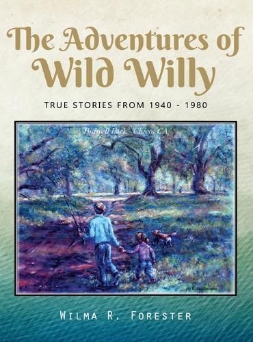 The Adventures of Wild Willy By Wilma R Forester 9798890914231