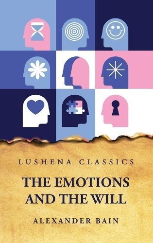 Emotions and the Will By Alexander Bain 9798890960597 (Hardback)