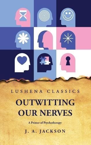 Outwitting Our Nerves A Primer of Psychotherapy 9798890962737