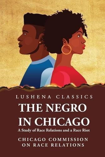 Negro in Chicago A Study of Race Relations and a Race Riot (Paperback)