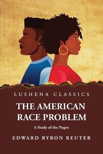 American Race Problem A Study of the Negro By Edward Byron Reuter