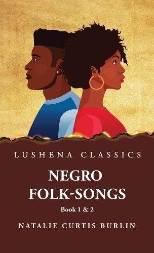 Negro Folk-Songs Book 1 & 2 By Natalie Curtis Burlin 9798890965707