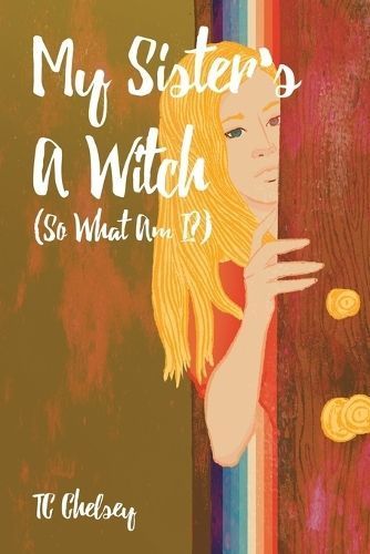 My Sister's a Witch (So What Am I?) By Tc Chelsey 9798891275553