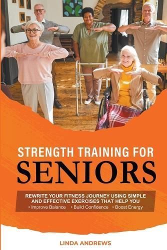 Strength Training for Seniors By Linda Andrews 9798891454521