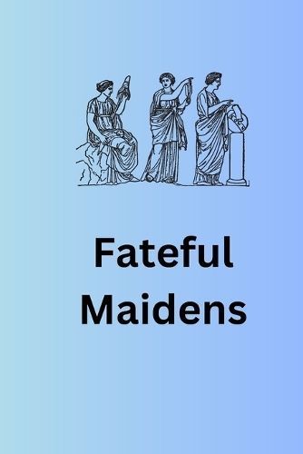 Fateful Maidens By Charlotte Mia 9798891818019 (Paperback)