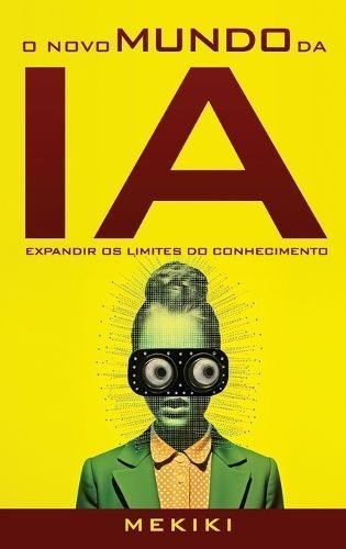 O Novo Mundo Da IA 9798892140218 (Hardback)