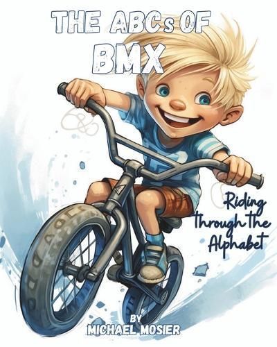 The ABCs of BMX By Michael A Mosier 9798892386920 (Paperback)