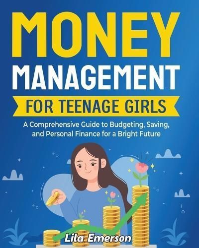 Money Management for Teenage Girls By Lila Emerson 9798892961066