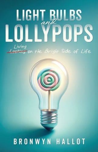 Light Bulbs and Lollypops By Bronwyn Hallot 9798893160888 (Paperback)