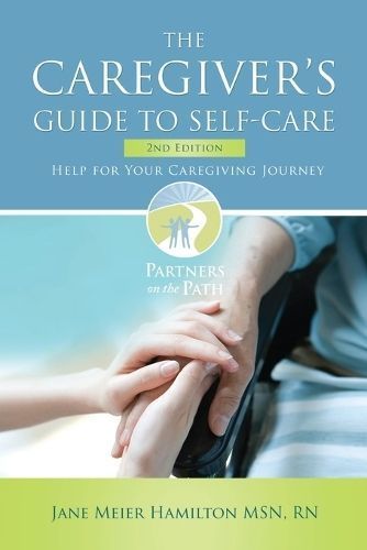 The Caregiver's Guide to Self-Care By Jane Meier Hamilton (Paperback)