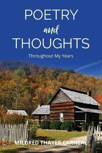 Poetry and Thoughts Throughout My Years By Carneal, Mildred Thayer