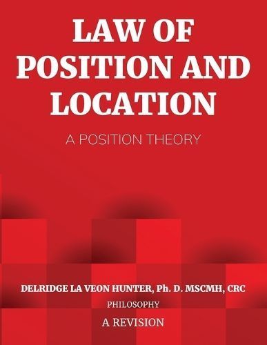 Law of Position and Location By Ph D Delridge Hunter 9798893305760