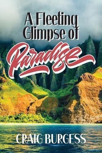 A Fleeting Glimpse of Paradise By Craig Burgess 9798893565690