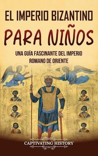 El Imperio Bizantino Para Niños By Captivating History 9798893580822