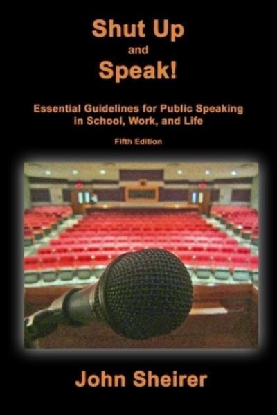 Shut Up and Speak! By John Sheirer 9798893794786 (Paperback)